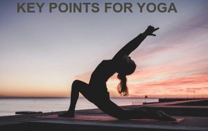 KEY POINTS FOR YOGA